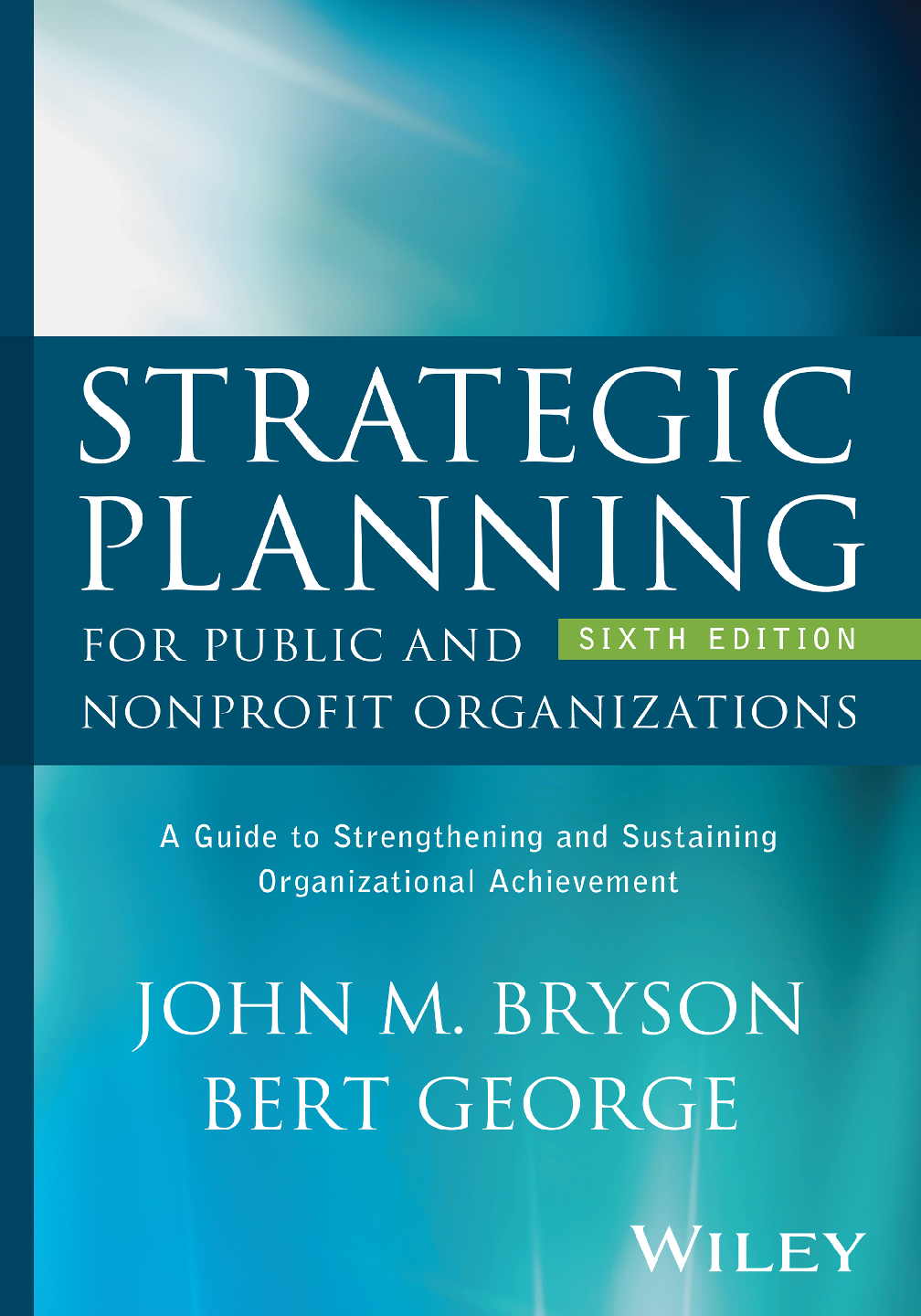 Strategic Planning for Public and Nonprofit Organizations 6th Edition by John M. Bryson and Bert George – Premier 2025/2026 Exam Success Resource for First-Time Pass