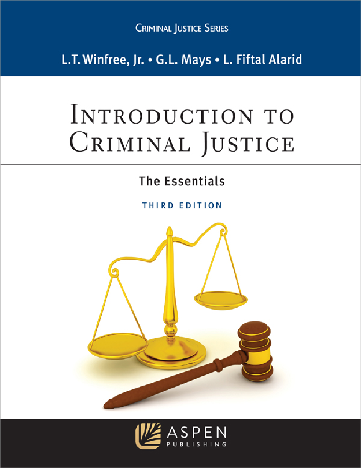 Test Bank for Introduction to Criminal Justice: The Essentials, 3rd Edition by Latham T. Winfree Jr., G. Larry Mays, and Leanne Fiftal Alarid
