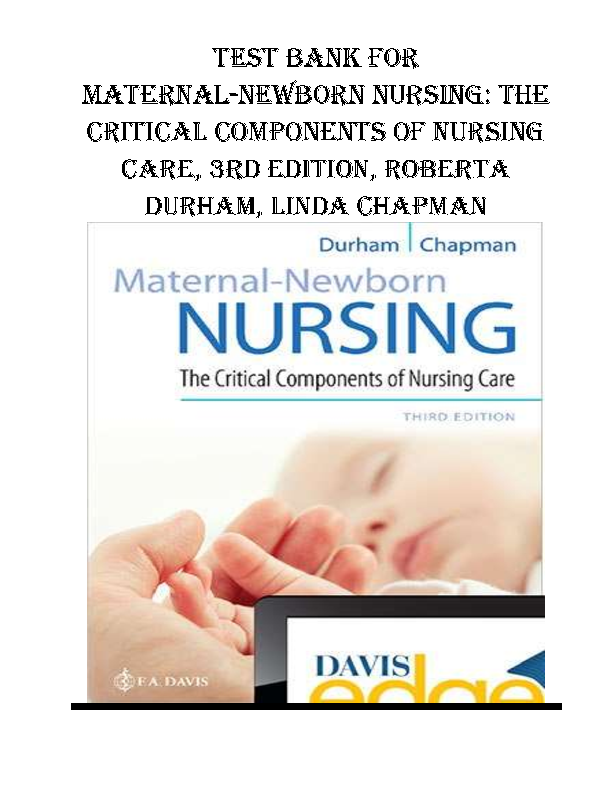 Test Bank for Maternal-Newborn Nursing: The Critical Components of Nursing Care, 3rd Edition by Roberta Durham and Linda Chapman