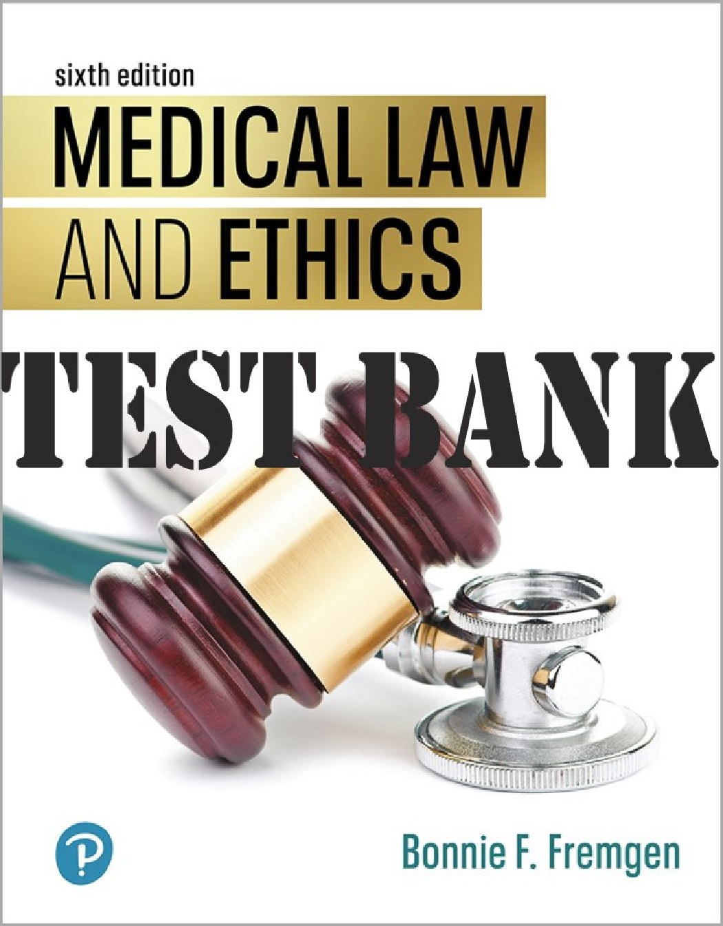Test Bank for Medical Law and Ethics, 6th Edition by Bonnie F. Fremgen