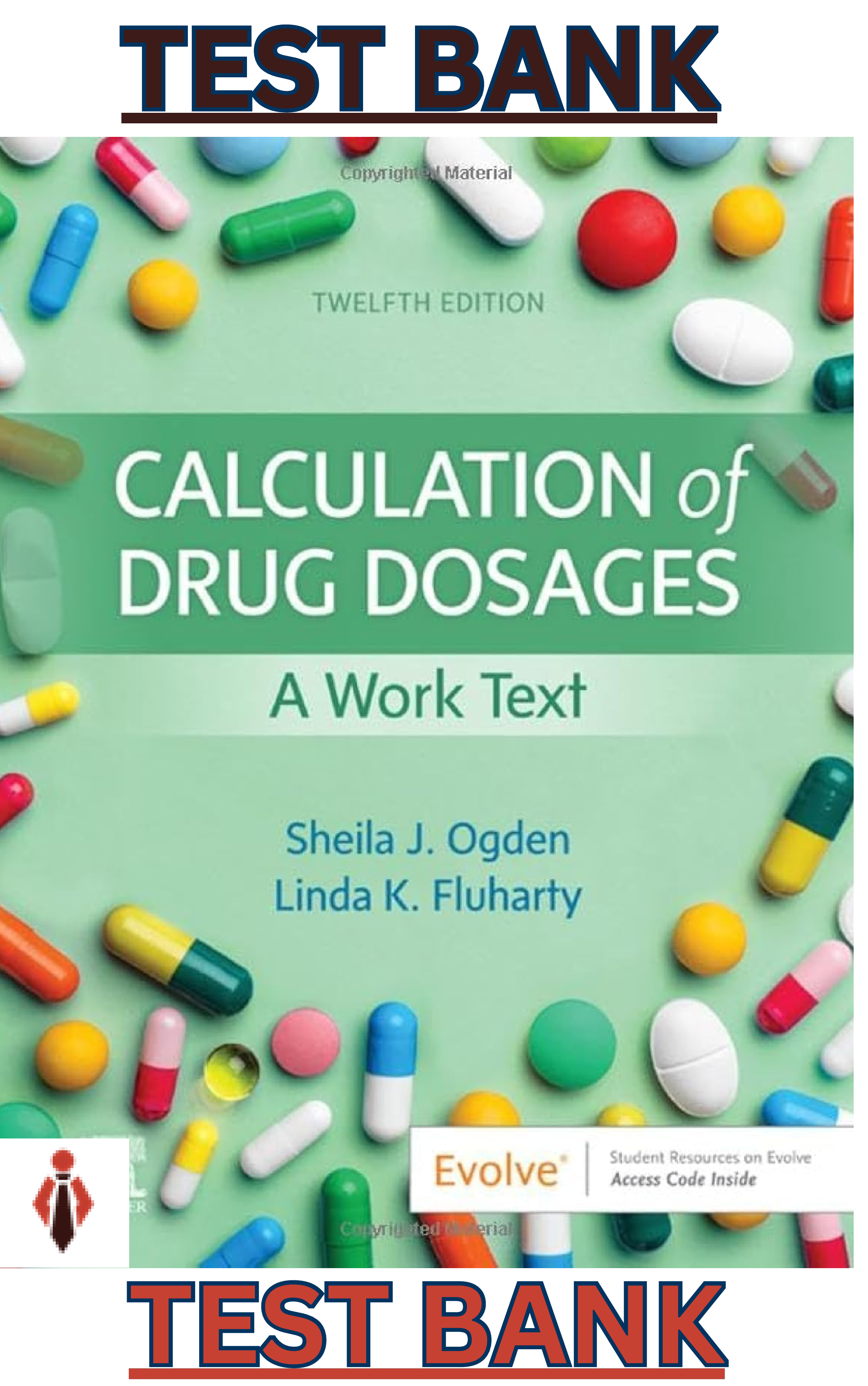 Test Bank for Calculation of Drug Dosages: A Work Text, 12th Edition by Sheila J. Ogden and Linda K. Fluharty